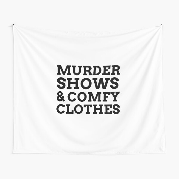 Murder Shows And Comfy Clothes Tapestry