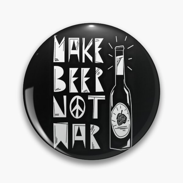 Artikelvorschau, Machen Sie Bier nicht Kriegskampagne entworfen und verkauft von SidTastic .