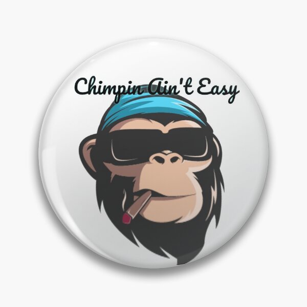 Item preview, CHIMPIN AIN'T EASY designed and sold by hlpina1.
