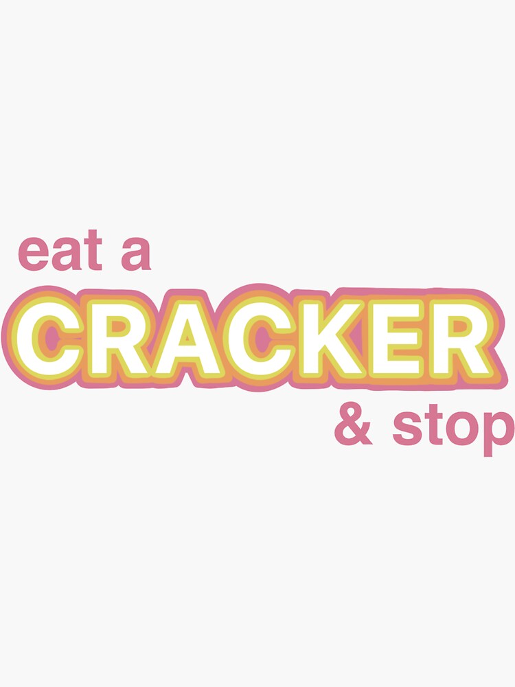 Eat a cracker and stop” from Mean Girls on Broadway " Sticker for Sale
