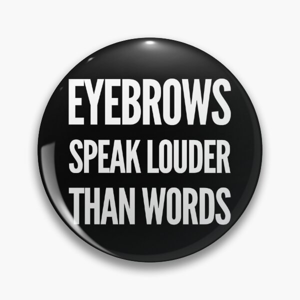 Item preview, Eyebrows Speak Louder Than Words designed and sold by juvajay.
