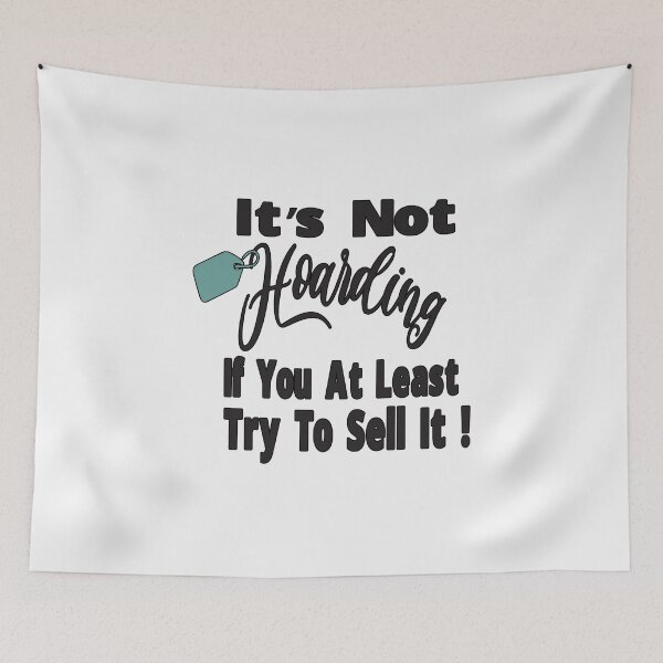 Item preview, Its Not Hoarding If You At Least Try To Sell It Resell Funny T-Shirt designed and sold by alikassi.