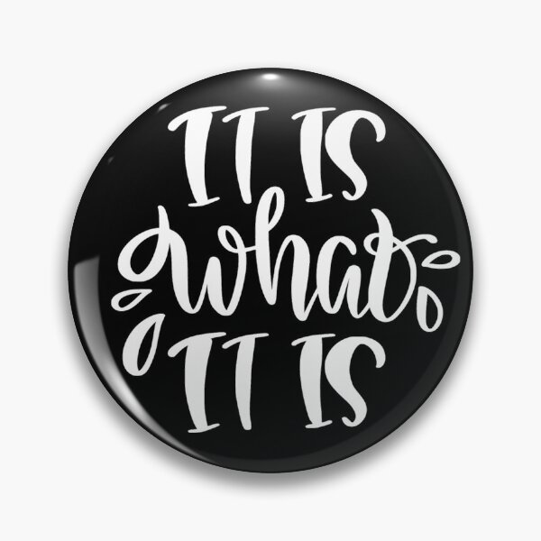 Item preview, It Is What It Is! designed and sold by WisdomInspired.