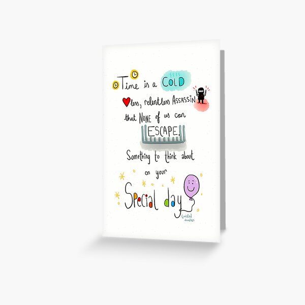 Time is a cold, heartless assassin. Greeting Card