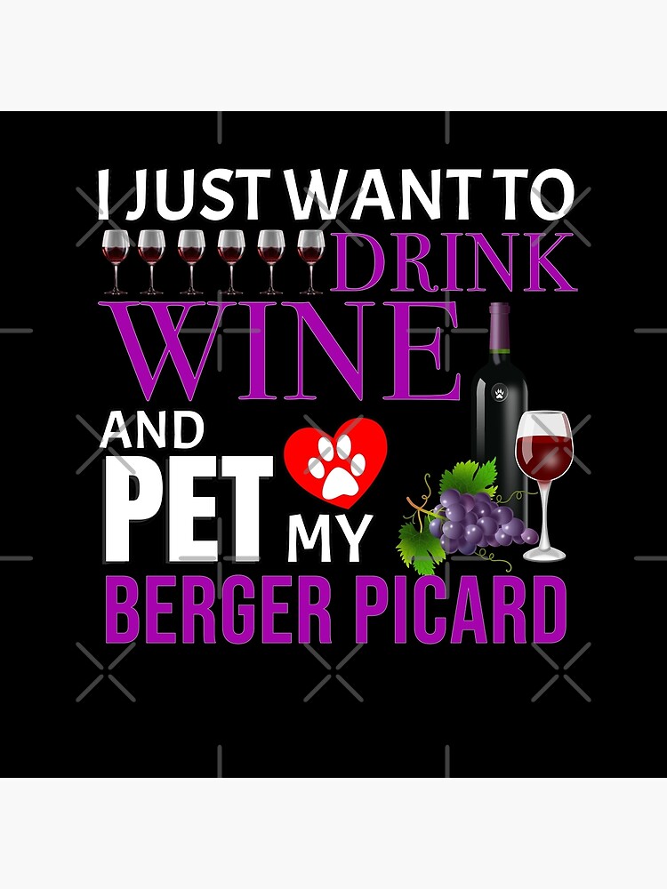 I Just Want To Drink Wine And Pet My Berger Picard - Berger Picard by dog-gifts