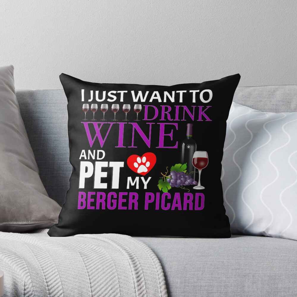 I Just Want To Drink Wine And Pet My Berger Picard - Berger Picard Throw Pillow