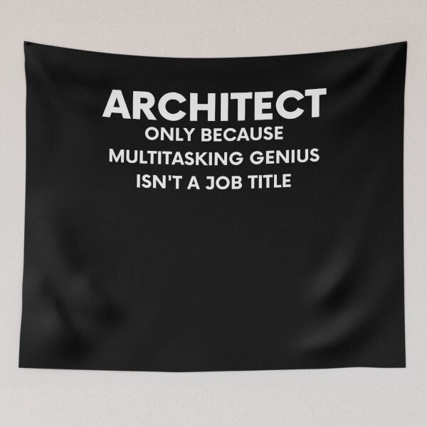Item preview, Architect. Only Because Multitasking Genius Isn't A Job Titile designed and sold by BigBoyShop.