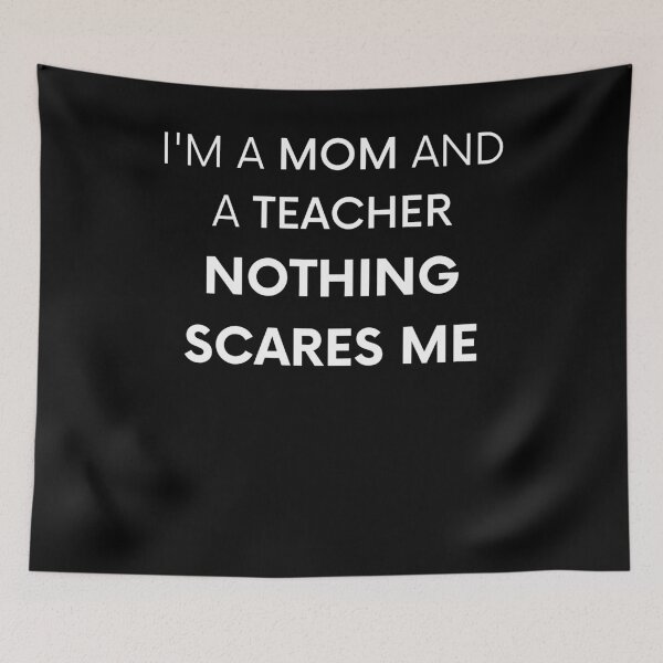Item preview, I'm A Mom And A Teacher, Nothing Scares Me designed and sold by BigBoyShop.