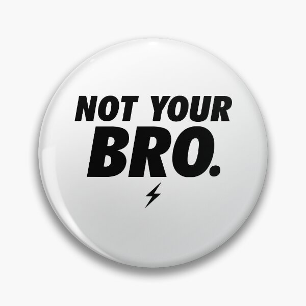 Item preview, NOT YOUR BRO STATEMENT, BY SUBGIRL designed and sold by SUBGIRL.