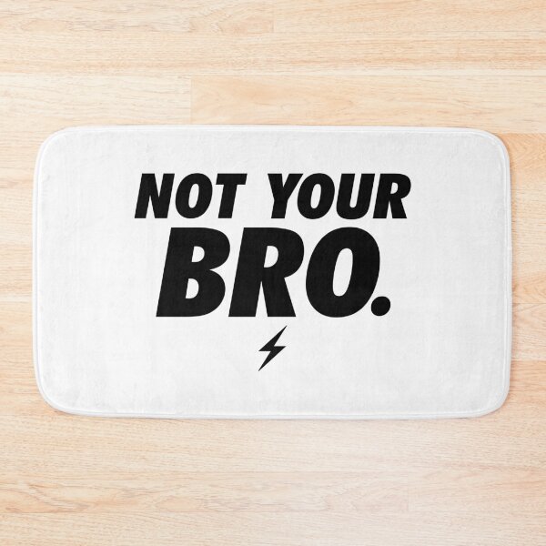 Item preview, NOT YOUR BRO STATEMENT, BY SUBGIRL designed and sold by SUBGIRL.