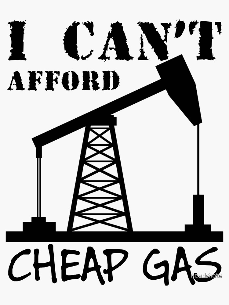 "I Can't Afford Cheap Gas" Sticker for Sale by headshote Redbubble