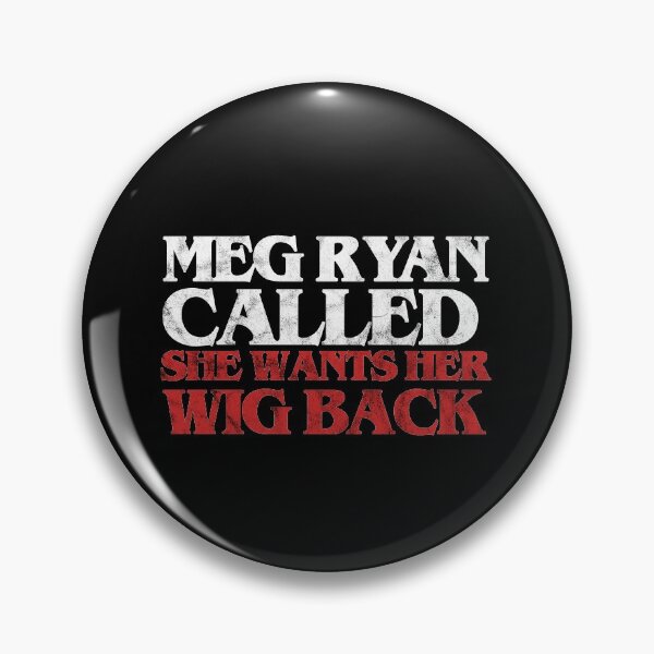 Item preview, Meg Ryan Called She Wants Her Wig Back designed and sold by celluloidjam.