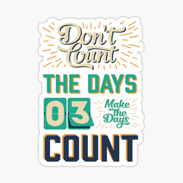 Item preview, Don't Count The Days, Make The Days Count designed and sold by RsK_DeSiGn.