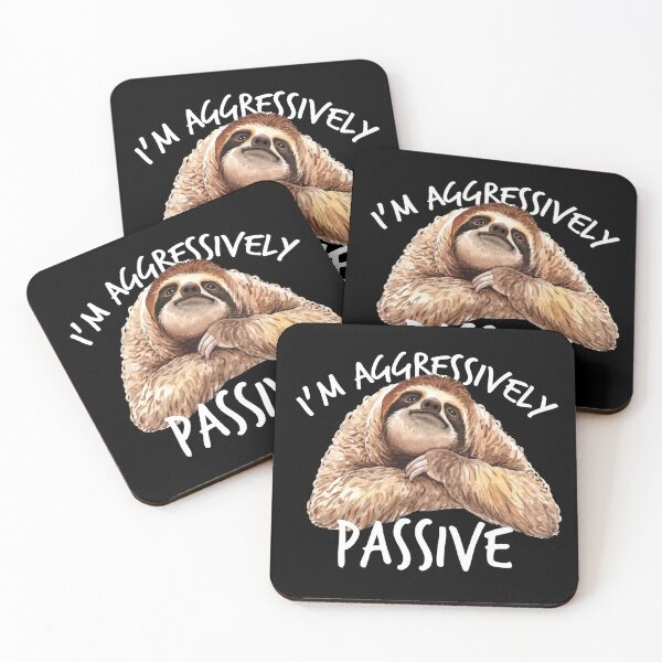 Item preview, I'm Aggressively Passive Sloth, Passive Aggressive Joke designed and sold by gorillamerch.