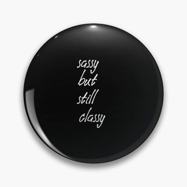 Item preview, Sassy But Still Classy designed and sold by The Snug & Sassy.