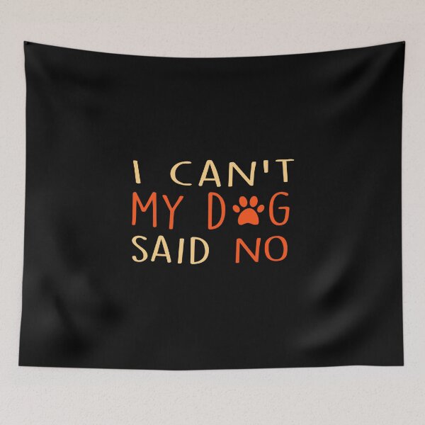 Artikelvorschau, Ich kann nicht mein Hund sagte nein, Hundeliebhaber Geschenk, Hundemama, lustiges Hundedesign, für Mama, Hundemama, Hundeliebhaber, Hundvater, Haustierliebhaber entworfen und verkauft von Mode Tees.
