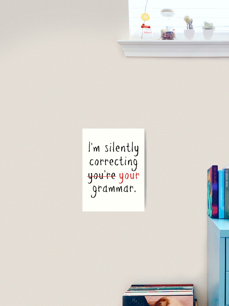 Thumbnail 1 of 3, Art Print, I'm silently correcting your grammar designed and sold by OffensiveFun.