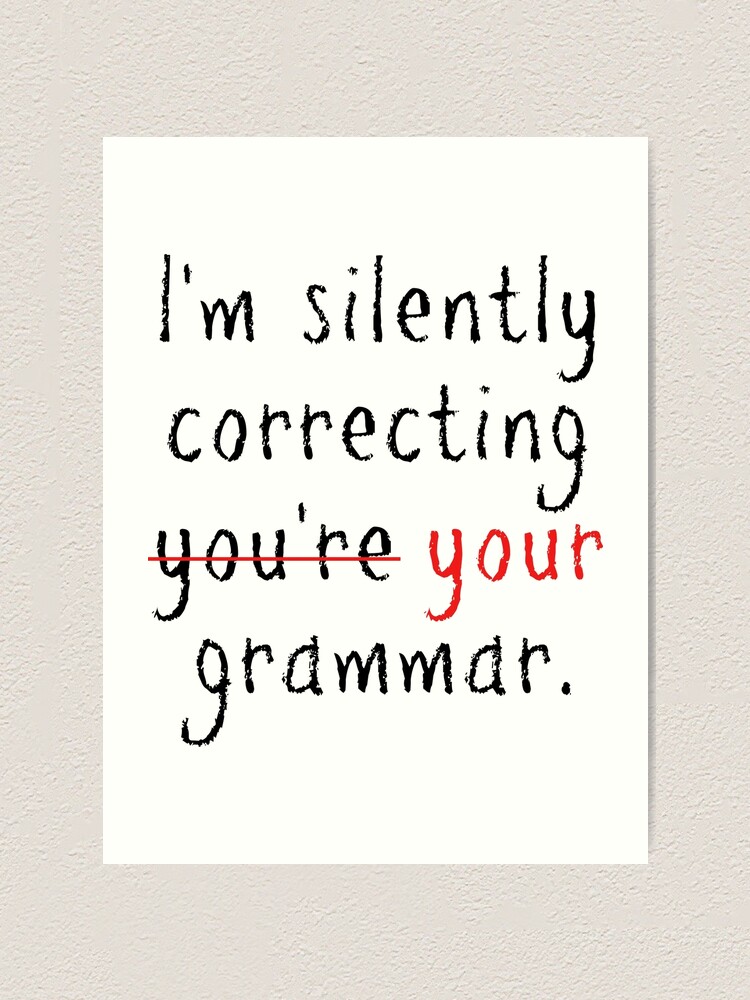 Thumbnail 2 of 3, Art Print, I'm silently correcting your grammar designed and sold by OffensiveFun.