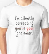 I'm silently correcting your grammar Unisex T-Shirt