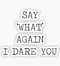 Say 'what' again I dare you- Pulp Fiction Quote Sticker