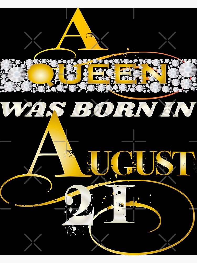 A queen was born in august 21 Birthday design Poster