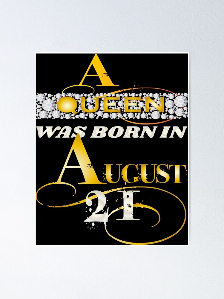 A queen was born in august 21 Birthday design Poster