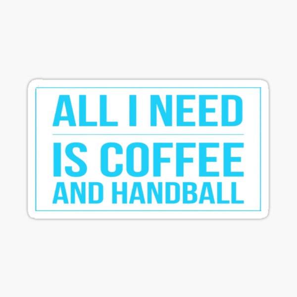 Item preview, All I Need Is Coffee And Handball designed and sold by Hammy97.