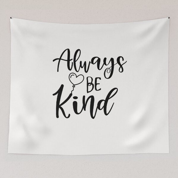 Item preview, Always Be Kind designed and sold by NisRayDesign.