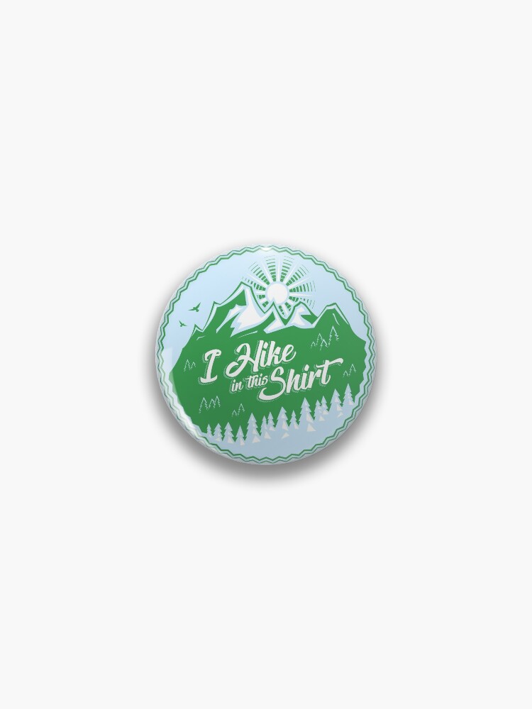Thumbnail 1 of 3, Pin, I Hike In This Shirt designed and sold by Bruvi.