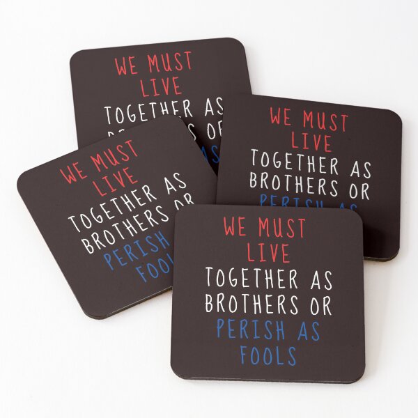 Item preview, We Must Live Together As Brothers Or Perish As Fools designed and sold by nicole6830.