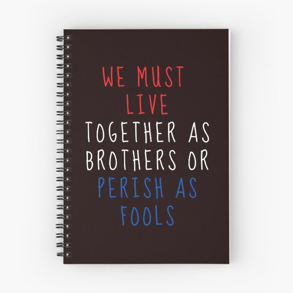 Item preview, We Must Live Together As Brothers Or Perish As Fools designed and sold by nicole6830.
