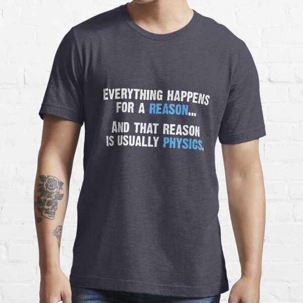 Physik ist der Grund Essential T-Shirt