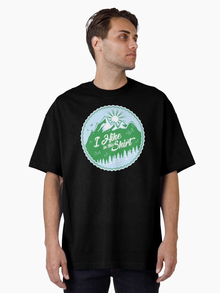 Thumbnail 1 of 7, Oversized T-Shirt, I Hike In This Shirt designed and sold by Bruvi.