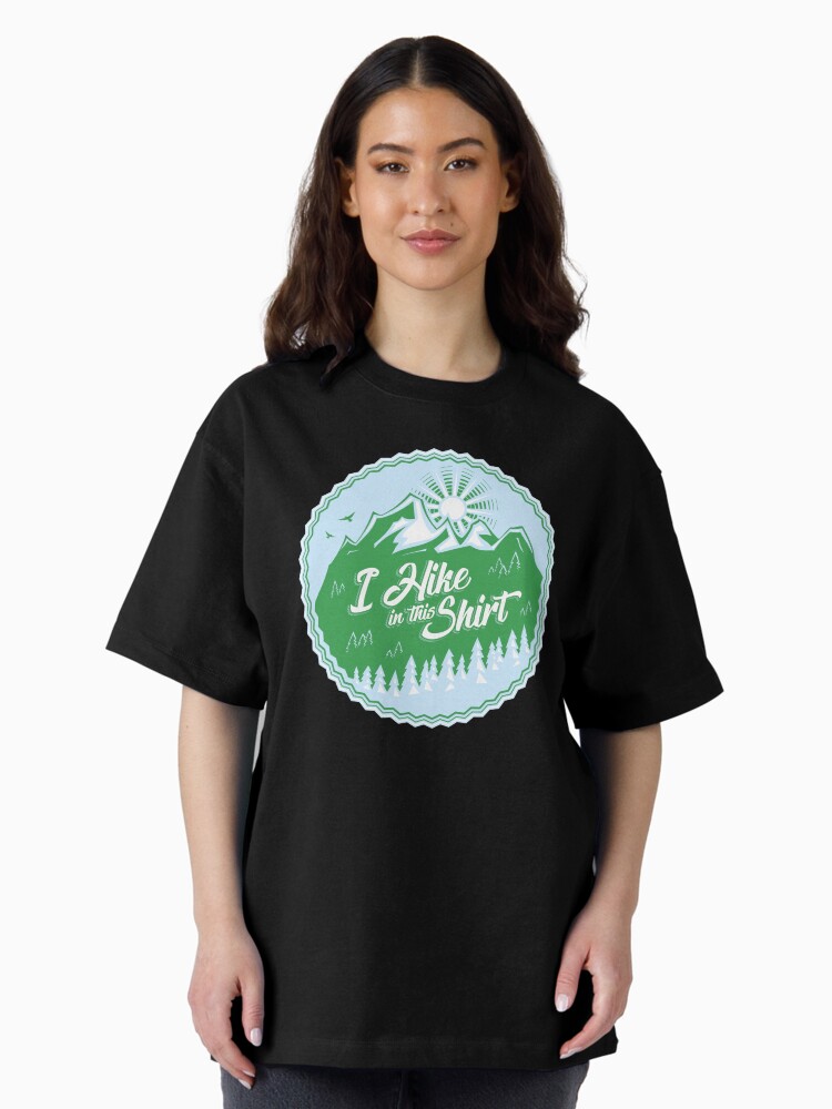 Thumbnail 2 of 7, Oversized T-Shirt, I Hike In This Shirt designed and sold by Bruvi.