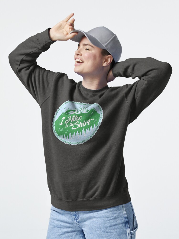 Thumbnail 5 of 7, Pullover Sweatshirt, I Hike In This Shirt designed and sold by Bruvi.