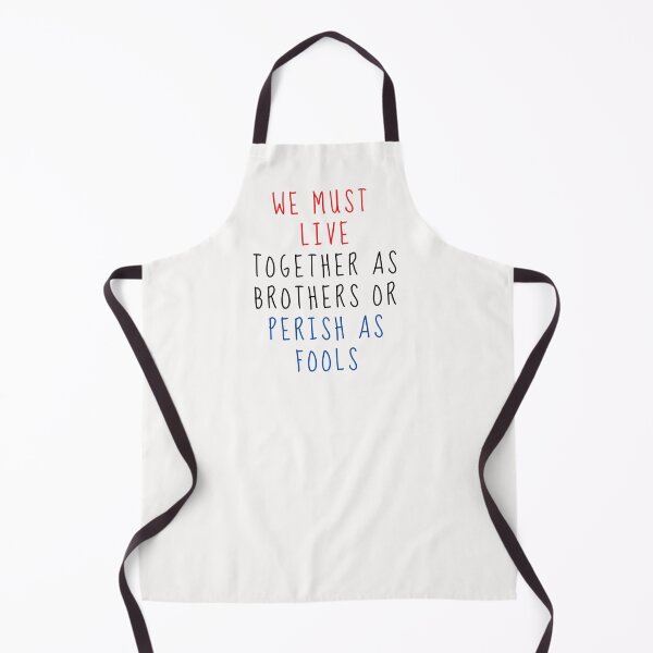 Item preview, We Must Live Together As Brothers Or Perish As Fools designed and sold by nicole6830.