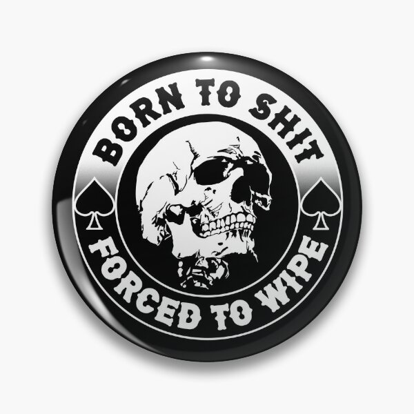 Item preview, born to shit forced to wipe, meme skull badge motorcycle designed and sold by Norb Meme.
