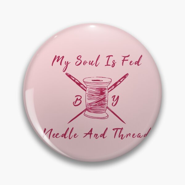 Item preview, My Soul Is Fed By Needle And Thread Funny Sewing designed and sold by artworkbyrihen.