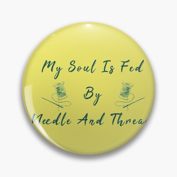 Item preview, My Soul Is Fed By Needle And Thread Funny Sewing designed and sold by artworkbyrihen.