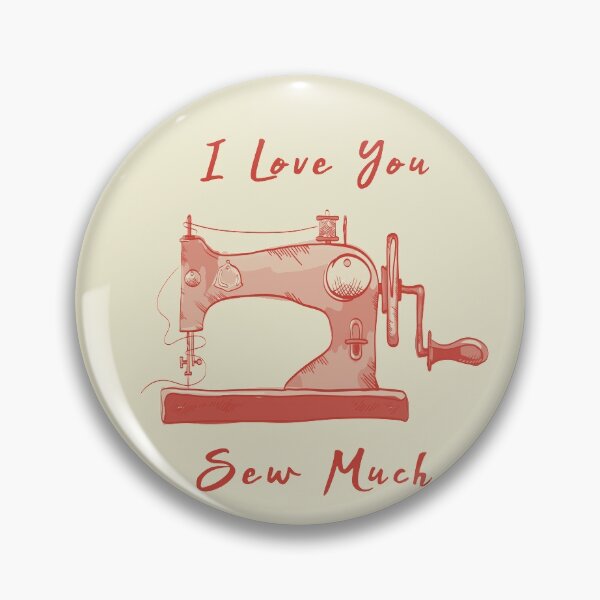 Item preview, I Love You So Sew Much Funny Sewing designed and sold by artworkbyrihen.