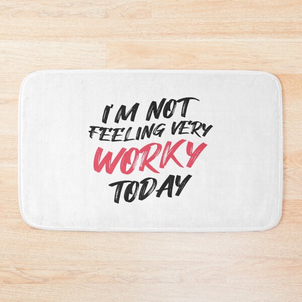 Item preview, I'm Not Feeling Very Worky Today designed and sold by kindxinn.