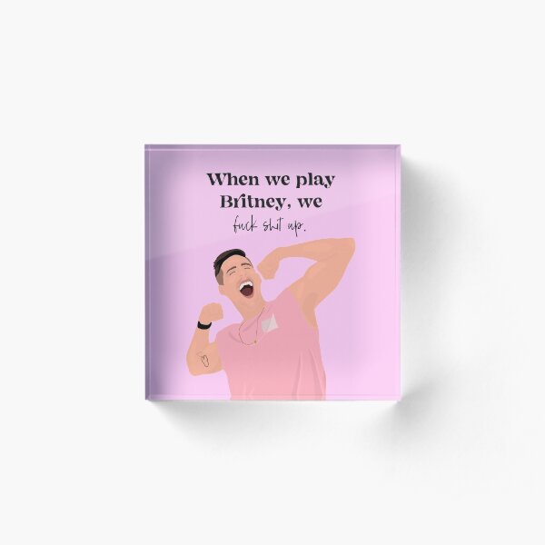When we play Britney - Cody Rigsby Quote (Peloton) Acrylic Block
