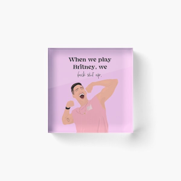 When we play Britney - Cody Rigsby Quote (Peloton) Acrylic Block