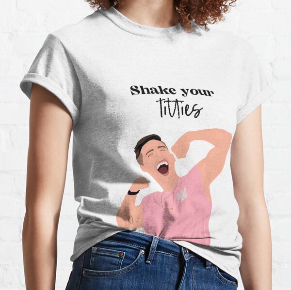 Shake your titties! - Cody Rigsby Quote (Peloton) Classic T-Shirt