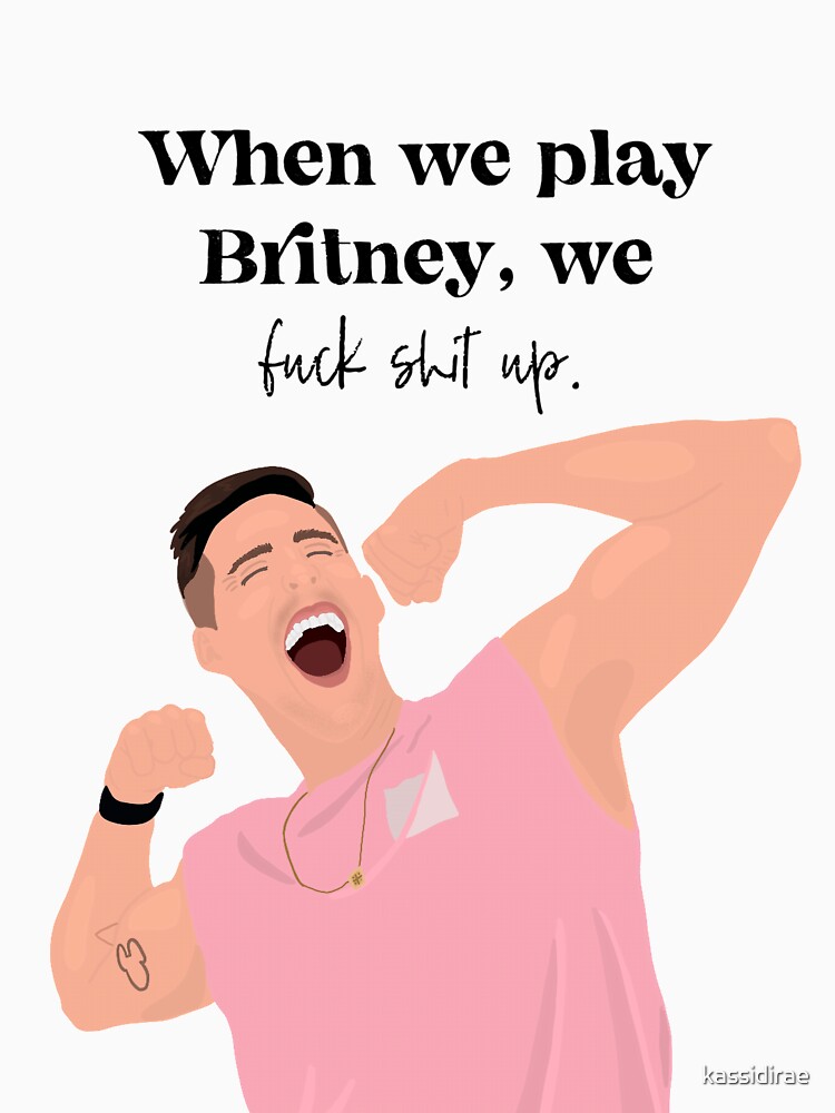 &ldquo;When we play Britney - Cody Rigsby Quote (Peloton)&rdquo; T-shirt by