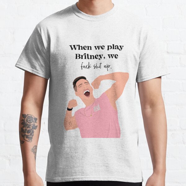 When we play Britney - Cody Rigsby Quote (Peloton) Classic T-Shirt