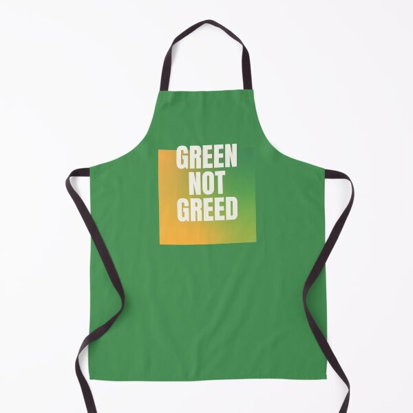 Item preview, Green NOT Greed designed and sold by sillyaprons.
