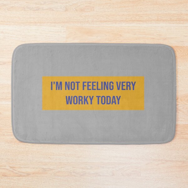 Item preview, I'm Not Feeling Very Worky Today designed and sold by kindxinn.