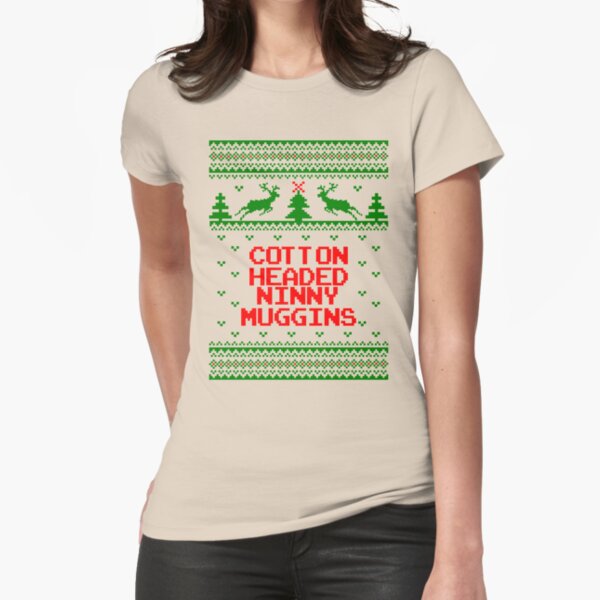Cotton Headed Ninny Muggins Ugly Christmas Sweater Fitted T-Shirt