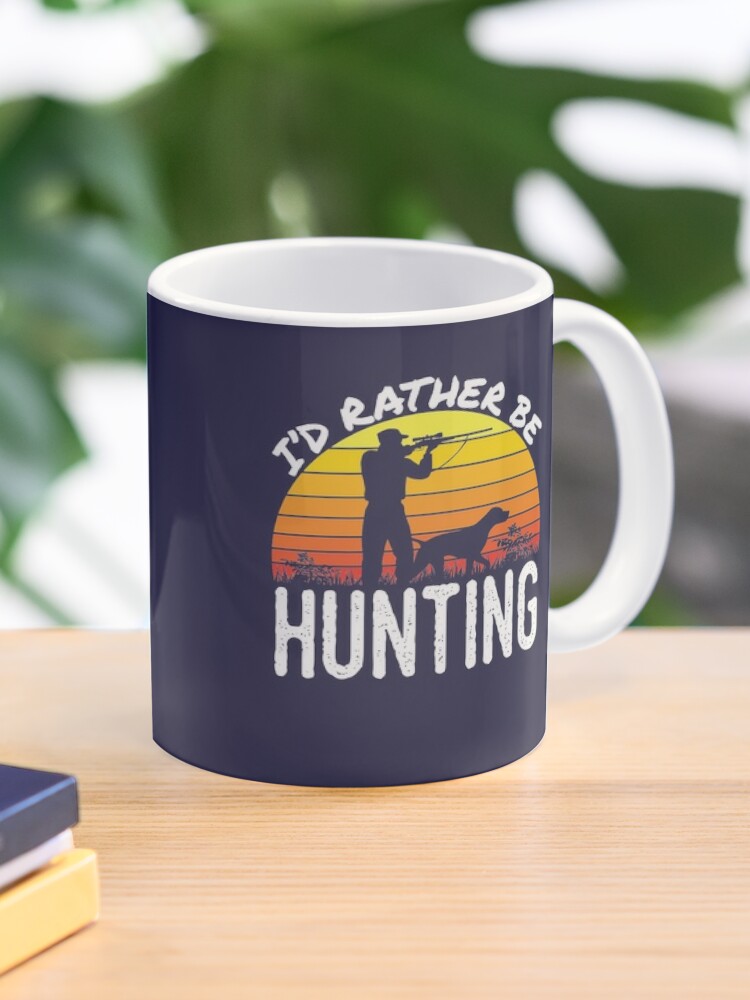 I'd Rather Be Hunting Coffee Mug